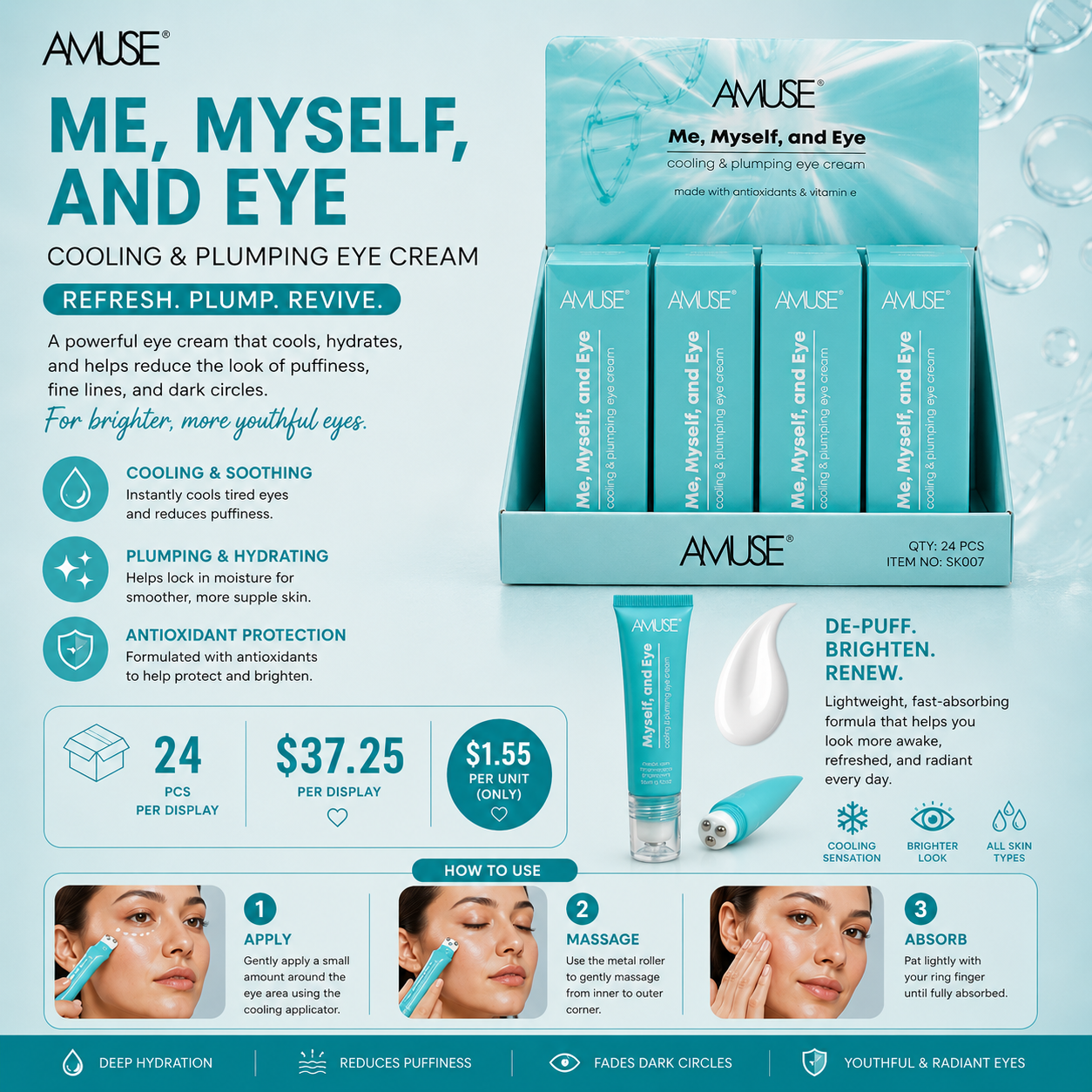 24PCS DISPLAY AMUSE ME ,MY, AND EYE COOLING & PLUMPING EYE CREAM SK007